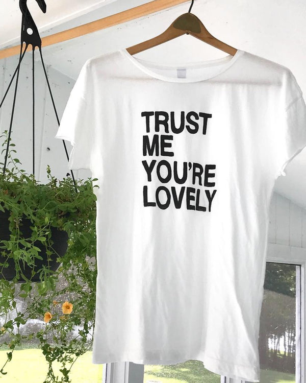 TRUST ME, YOU'RE LOVELY - Cotton Perfect Tee