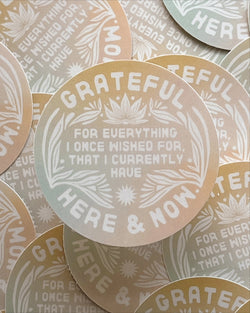 Grateful For the Here & Now - Vinyl Sticker