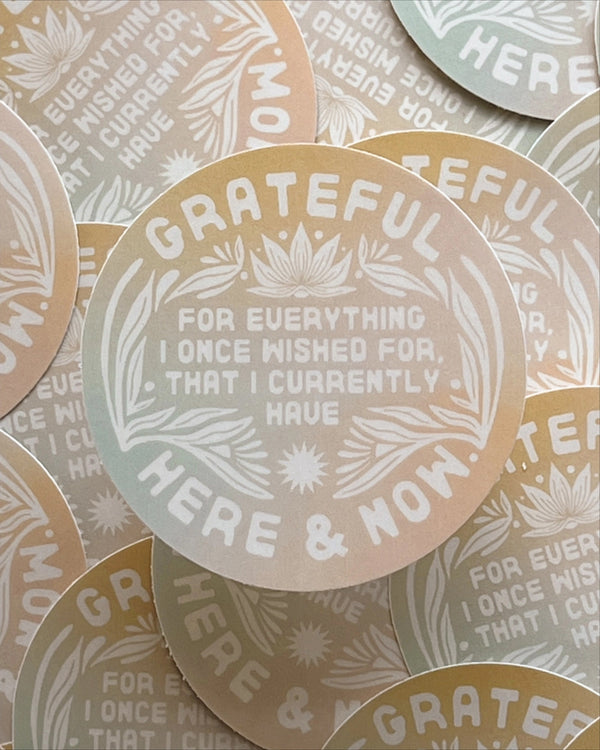 Grateful For the Here & Now - Vinyl Sticker