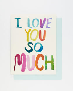 I Love You So Much Water Color Card