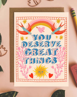 You Deserve Great Things - Greeting Card
