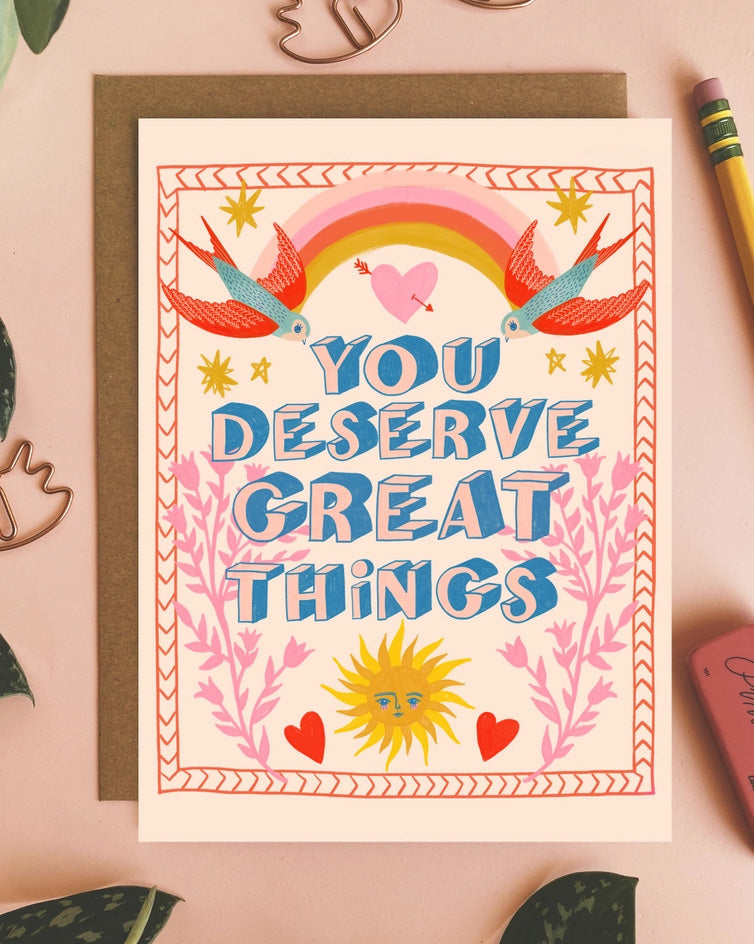 You Deserve Great Things - Greeting Card