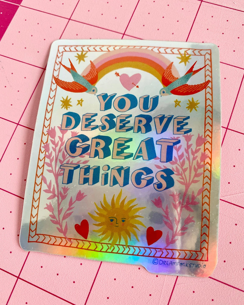 You Deserve Great Things Sticker