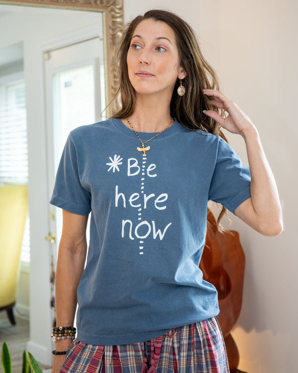 Be Here Now Unisex Tee