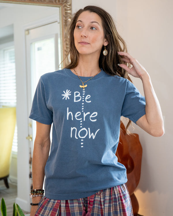 Be Here Now Unisex Tee