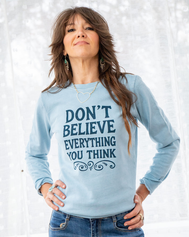 Don't Believe Everything You Think Cotton Sweatshirt