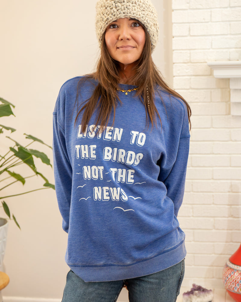 Listen to the Birds, Not the News Royal Sweatshirt