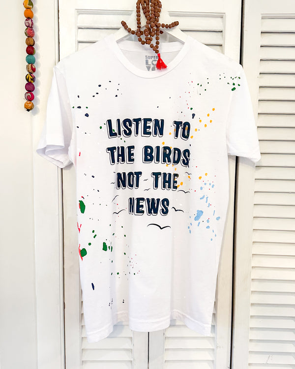 Listen to the Birds - White Unisex Splatter Tee