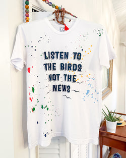 Listen to the Birds - White Unisex Splatter Tee