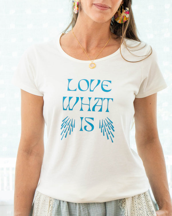 Love What Is ~ Cotton Tee