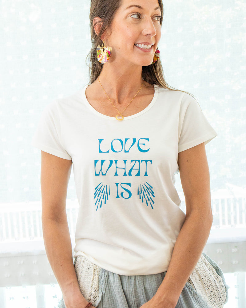 Love What Is ~ Cotton Tee