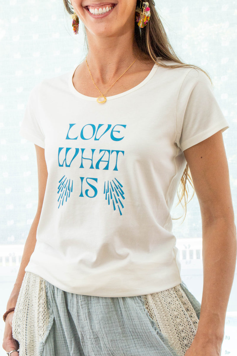 Love What Is ~ Cotton Tee