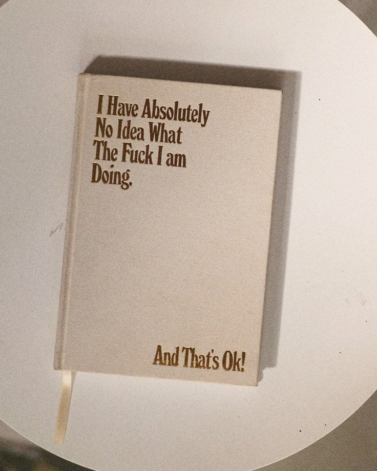 I Have No Idea, & It's Okay Journal