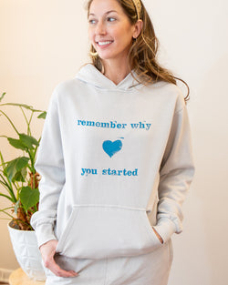 Remember Why You Started ~ Unisex Hoodie