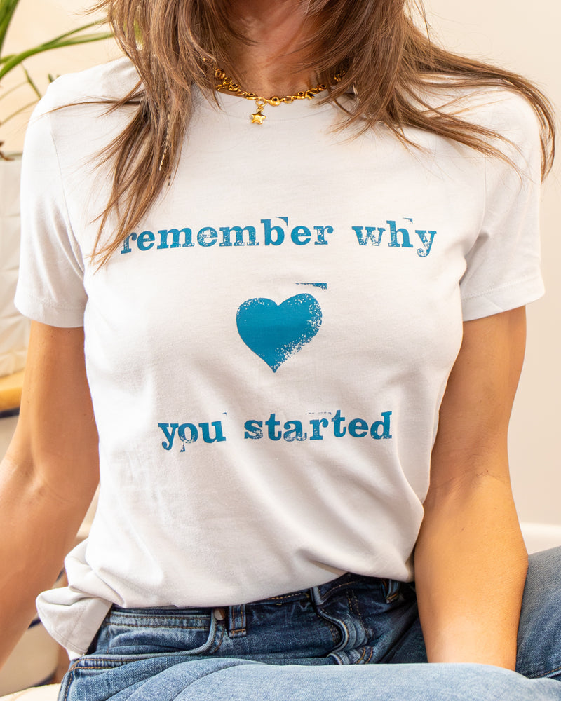 Remember Why You Started - Silver Cotton Tee