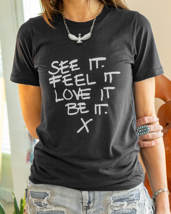 See It, Feel It, - Organic Cotton Tee