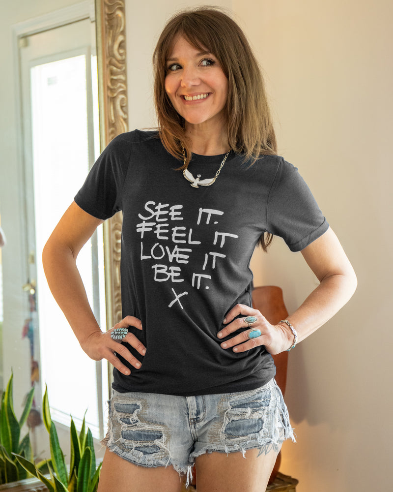 See It, Feel It, - Organic Cotton Tee