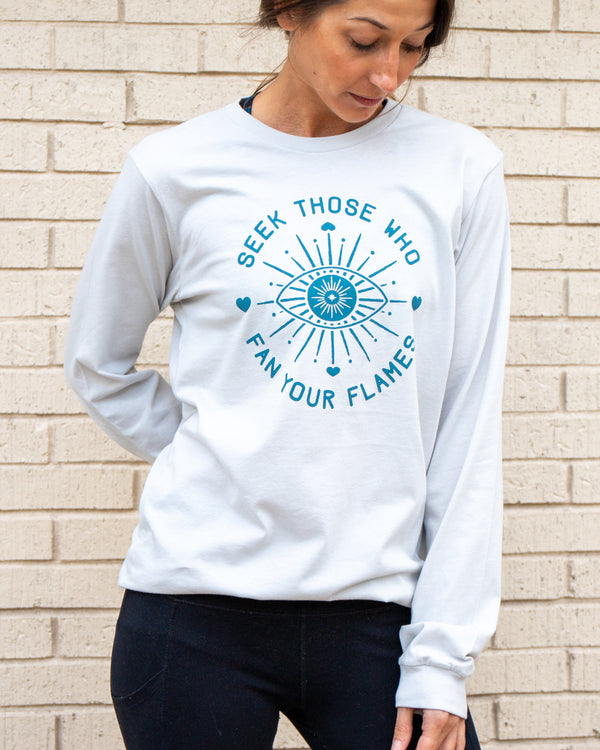 Seek Those Who Fan Your Flames Long Sleeve Tee