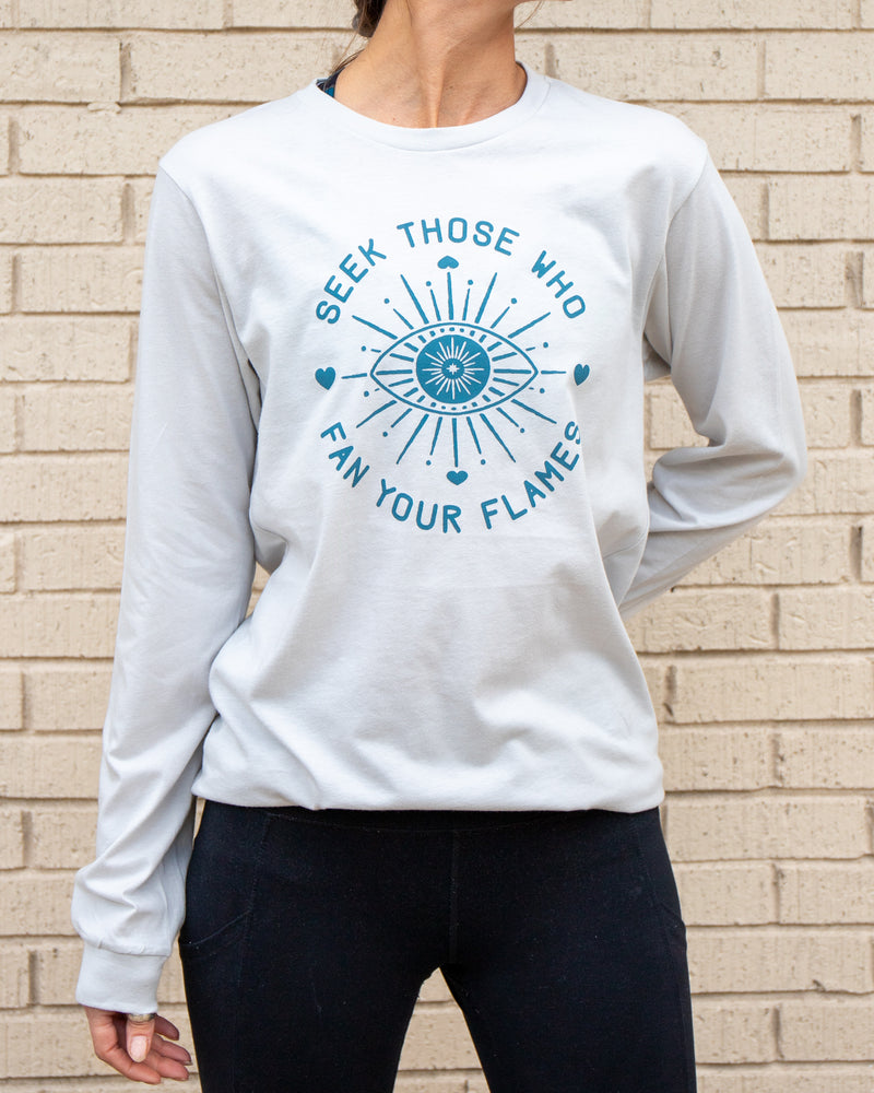 Seek Those Who Fan Your Flames Long Sleeve Tee