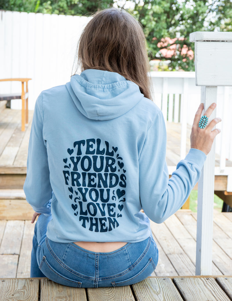 Tell Your Friends You Love Them Hoodie