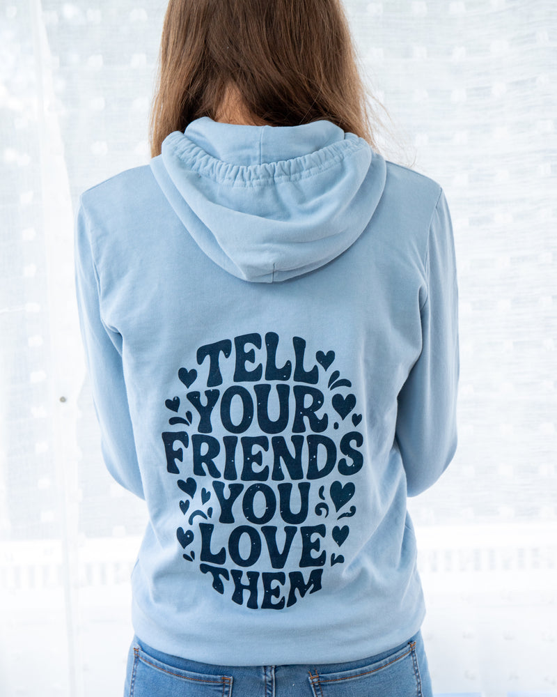 Tell Your Friends You Love Them Hoodie