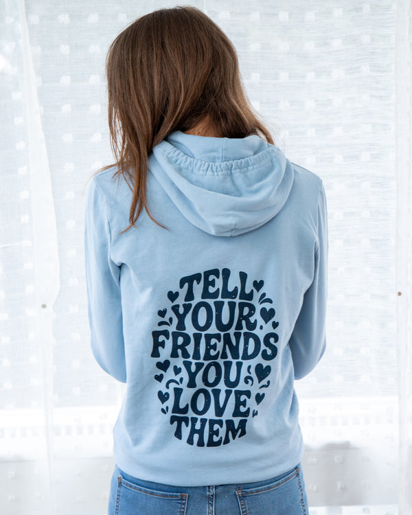 Tell Your Friends You Love Them Hoodie