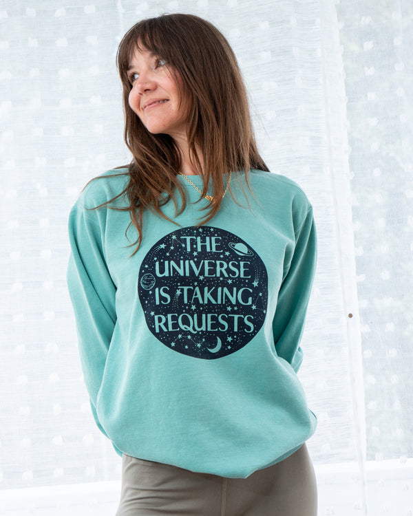 The Universe is Taking Requests - Seafoam Unisex Sweatshirt