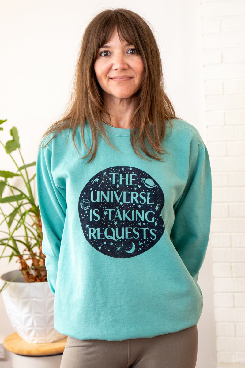 The Universe is Taking Requests - Seafoam Unisex Sweatshirt