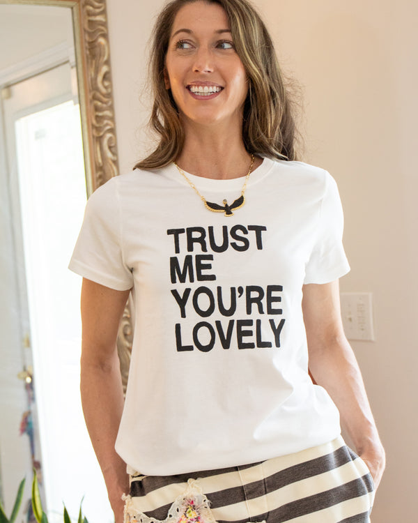 Trust Me, You're Lovely Organic Tee