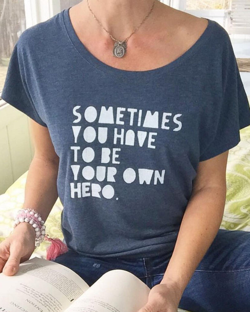 Sometimes You Have To Be Your Own Hero  -  Indigo Tee