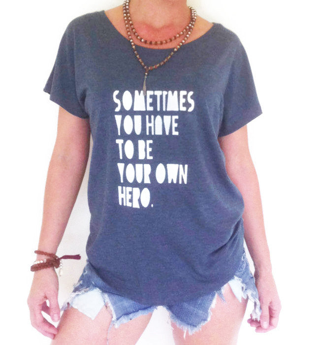 Sometimes You Have To Be Your Own Hero  -  Indigo Tee