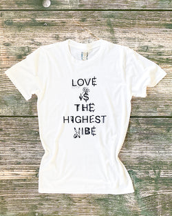LOVE IS THE HIGHEST VIBE -  Bamboo & Organic Cotton Tee