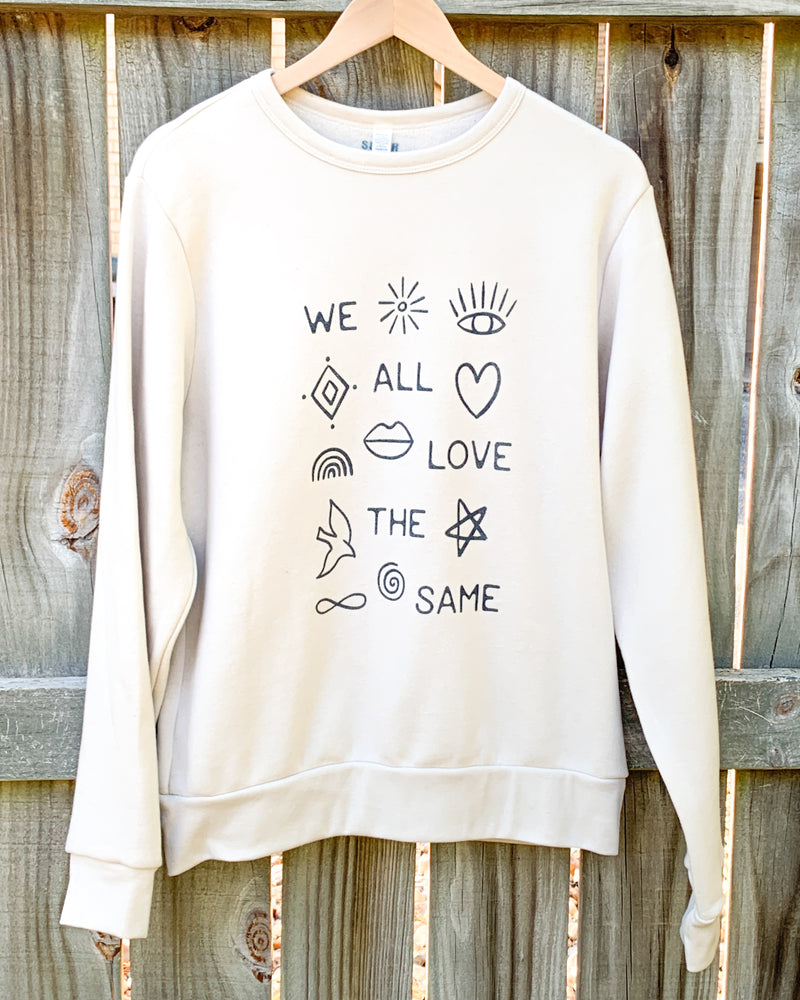 We All Love The Same Sand Unisex Sweatshirt