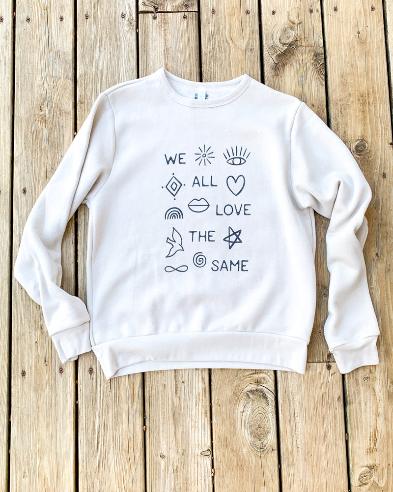 We All Love The Same Sand Unisex Sweatshirt